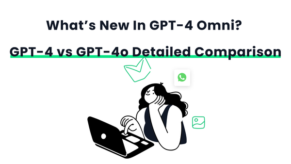 What’s New in GPT-4o? GPT-4 vs GPT-4o Detailed Comparison